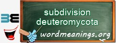 WordMeaning blackboard for subdivision deuteromycota